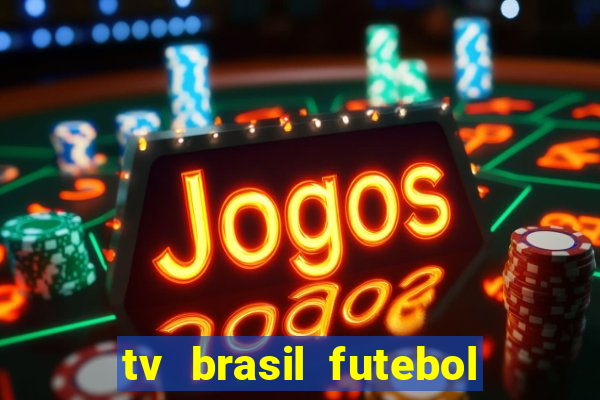 tv brasil futebol da hora